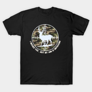 I missed you , but my aim is improving *Hunting Edition* T-Shirt